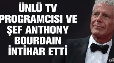 Ünlü TV programcısı ve şef Anthony Bourdain intihar etti
