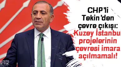 CHP'li Tekin'den çevre çıkışı:  Kuzey İstanbul projelerinin çevresi imara açılmamalı!