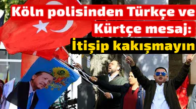 Köln polisinden Türkçe ve Kürtçe mesaj: İtişip kakışmayın