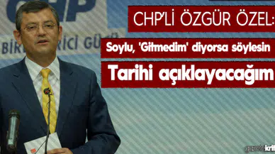 CHP'li Özgür Özel: Soylu, 'Gitmedim' diyorsa söylesin, tarihi açıklayacağım