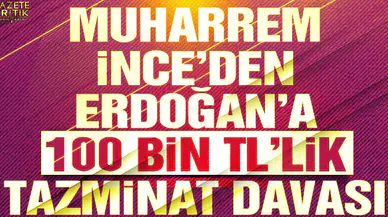 Muharrem İnce'den Erdoğan'a dava