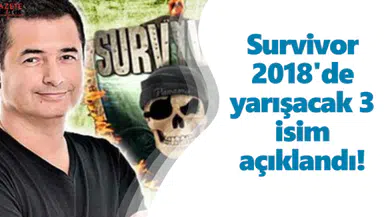 Survivor 2018'de yarışacak 3 isim açıklandı!