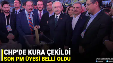 CHP'de kura çekildi... Son PM üyesi belli oldu