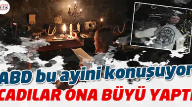 ABD'nin konuştuğu adama büyü yaptılar