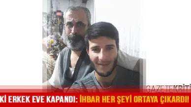 İki erkek eve kapandı: İhbar her şeyi ortaya çıkardı!