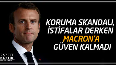Koruma skandalı, istifalar derken Macron'a güven kalmadı