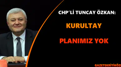 CHP'Lİ TUNCAY ÖZKAN O İDDİALARI YALANLADI
