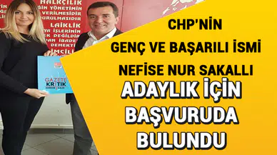 CHP'Lİ NEFİSE NUR SAKALLI'DAN ADAYLIK BAŞVURUSU
