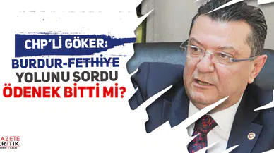 CHP'li Mehmet GÖKER Burdur-Fethiye yolunu sordu : Ödenek Bitti mi?