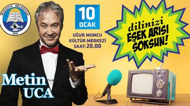 METİN UCA 'DİLİNİZİ EŞEK ARISI SOKSUN' İLE MUDANYA'DA