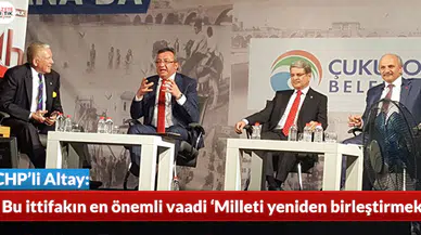 CHP'li Altay: Bu ittifakın en önemli vaadi 'Milleti yeniden birleştirmek'