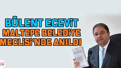Ecevit Maltepe Belediye Meclisi'nde anıldı