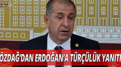 Ümit Özdağ'dan Erdoğan'a 'Türkçülük' yanıtı