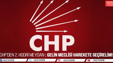 CHP'DEN İKİNCİ HODRİ MEYDAN : Gelin Meclisi Harekete Geçirelim, Araştırılsın!