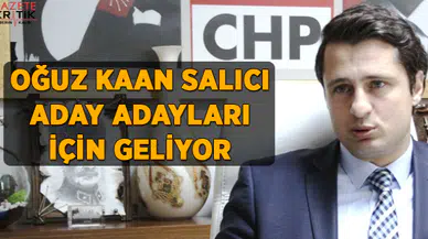 OĞUZ KAAN SALICI ADAY ADAYLARI İÇİN GELİYOR