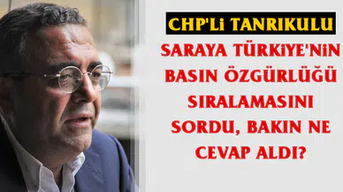 CHP'li Tanrıkulu Saraya Türkiye'nin Basın Özgürlüğü Sıralamasını Sordu, Bakın Ne Cevap Aldı?