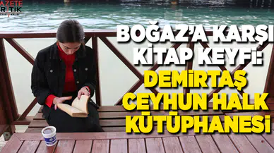 BOĞAZ'A KARŞI KİTAP KEYFİ: DEMİRTAŞ CEYHUN HALK KÜTÜPHANESİ