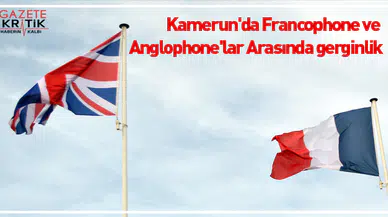 Kamerun'da Francophone ve Anglophone'lar Arasında gerginlik