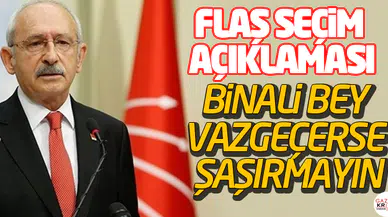 Kemal Kılıçdaroğlu'ndan flaş seçim açıklaması: Vazgeçerse şaşırmayın