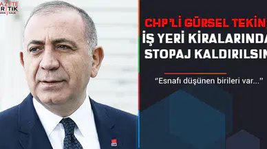 CHP'li Gürsel Tekin : İş Yeri Kiralarında Stopaj Kaldırılsın