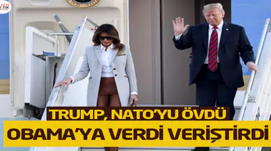 Trump, NATO'yu övdü Obama'ya verdi veriştirdi