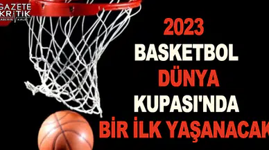 2023 Basketbol Dünya Kupası'nda bir ilk yaşanacak