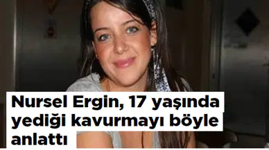 Nursel Ergin, 17 yaşında yediği kavurmayı böyle anlattı