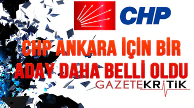 CHP ANKARA İÇİN SÜRPRİZ ADAY...