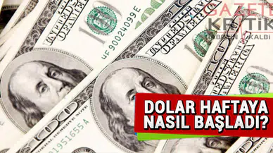 Dolar haftaya nasıl başladı?