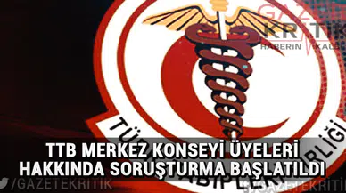 TTB Merkez Konseyi üyeleri hakkında soruşturma başlatıldı