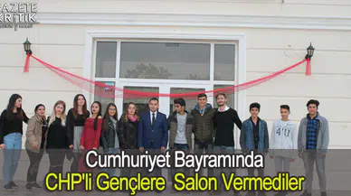 Cumhuriyet Bayramında CHP'li Gençlere  Salon Vermediler