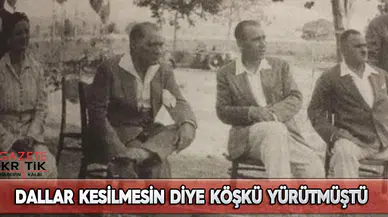 DALLAR KESİLMESİN DİYE KÖŞKÜ YÜRÜTMÜŞTÜ