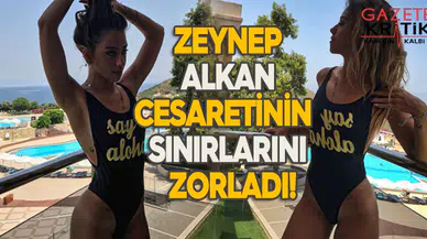 Zeynep Alkan cesaretinin sınırlarını zorladı!