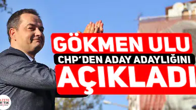 Gökmen Ulu CHP'den aday adaylığını açıkladı