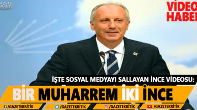 İŞTE SOSYAL MEDYAYI SALLAYAN MUHARREM İNCE VİDEOSU!