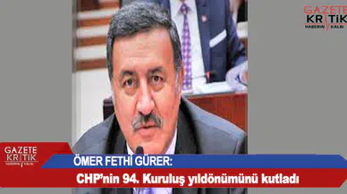ÖMER FETHİ GÜRER: CHP'nin 94. Kuruluş Yıldönümünü Kutladı