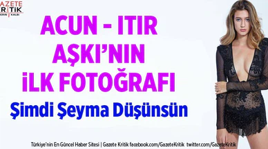 Acun Ilıcalı ve Itır Esen'den ilk fotoğraf