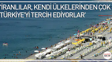'İranlılar, kendi ülkelerinden çok Türkiye'yi tercih ediyorlar'