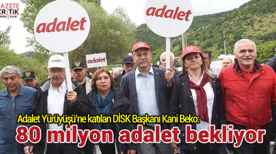 Adalet Yürüyüşü'ne katılan Beko: 80 milyon adalet bekliyor