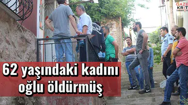 62 yaşındaki kadını oğlu öldürmüş