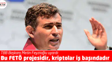 TBB Başkanı Metin Feyzioğlu uyardı: Bu FETÖ projesidir, kriptolar iş başındadır