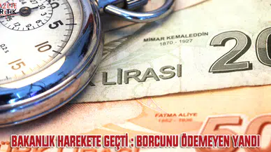 Bakanlık Harekete Geçti : Vergi borcunu ödemeyen yandı