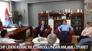 CHP LİDERİ KEMAL KILIÇDAROĞLU'NDAN ANLAMLI ZİYARET