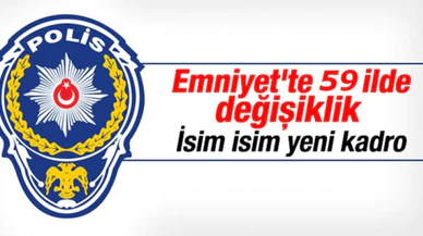 Birçok ilin emniyet müdürü değişti