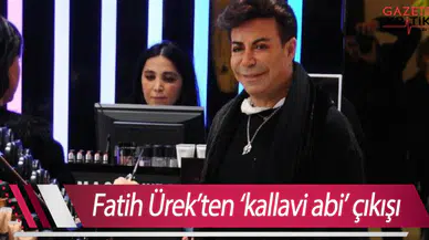 Fatih Ürek'ten 'kallavi abi' çıkışı