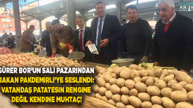 Gürer Bor'un Salı pazarından Bakan Pakdemirli'ye seslendi: Vatandaş patatesin rengine değil kendine muhtaç!