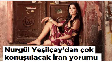 Nurgül Yeşilçay'dan çok konuşulacak İran yorumu