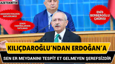Kılıçdaroğlu'ndan Erdoğan'a: Sen er meydanını tespit et gelmeyen şerefsizdir