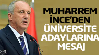 Muharrem İnce'den üniversite adaylarına mesaj