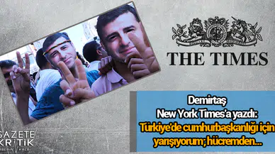 Demirtaş New York Times'a yazdı: Türkiye'de cumhurbaşkanlığı için yarışıyorum; hücremden...